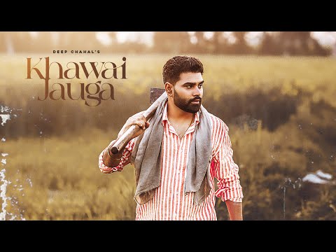 KHAWAI JAUGA Lyrics Deep Chahal - Wo Lyrics