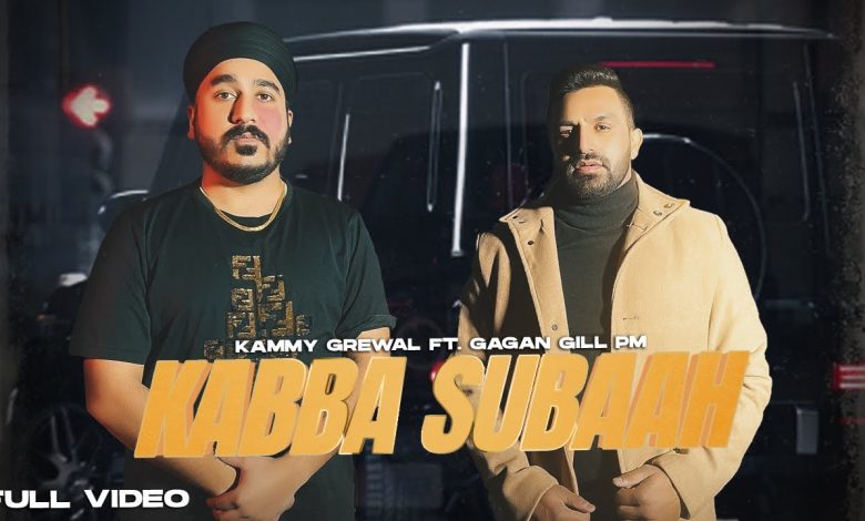 Kabba Subaah Lyrics Gagan Gill, Kammy Grewal - Wo Lyrics.jpg