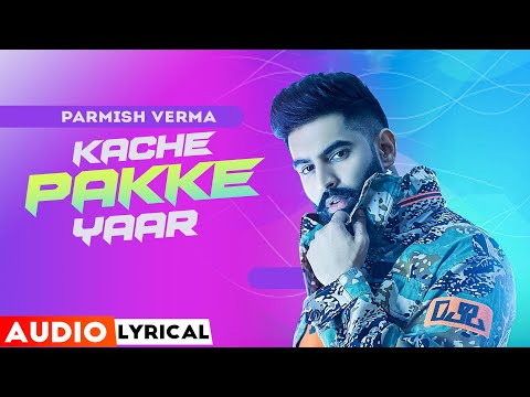 Kache Pakke Yaar Lyrics Parmish Verma - Wo Lyrics
