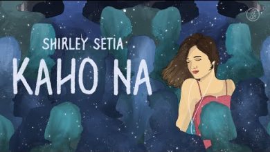 Kaho Na Lyrics Shirley Setia - Wo Lyrics