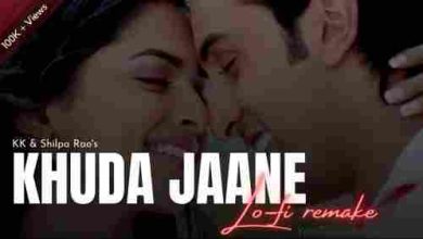 Khuda Jaane – Lo-fi Mix