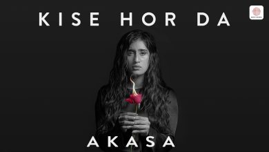 Kise Hor Da Lyrics AKASA - Wo Lyrics