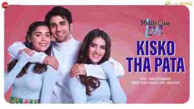 Kisko Tha Pata Full Song Lyrics Middle-Class Love Movie By Vishal Dadlani
