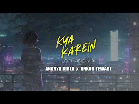Kya Karein Lyrics Ananya Birla - Wo Lyrics