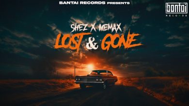 LOST AND GONE Lyrics Memax, Shez - Wo Lyrics