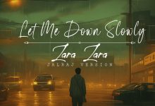 Let Me Down Slowly x Zara Zara Lyrics JalRaj - Wo Lyrics