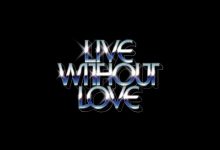 Live Without Love Lyrics David Guetta, SHOUSE - Wo Lyrics