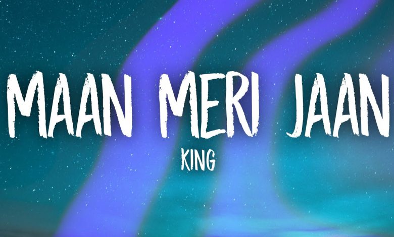 Maan Meri Jaan Lyrics King - Wo Lyrics.jpg