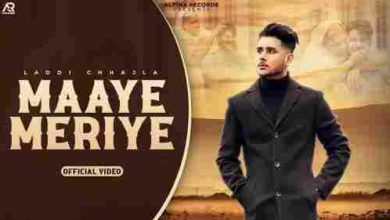 Maaye Meriye Full Song Lyrics  By Laddi Chhajla