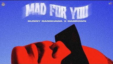 Mad For You Lyrics Sunny Randhawa - Wo Lyrics
