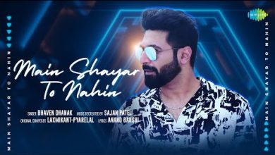 Main Shayar To Nahin Lyrics Bhaven Dhanak - Wo Lyrics