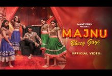 Majnu Bheeg Gaye Lyrics Mame Khan - Wo Lyrics