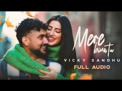 Mere Bina Tu Lyrics Vicky Sandhu - Wo Lyrics