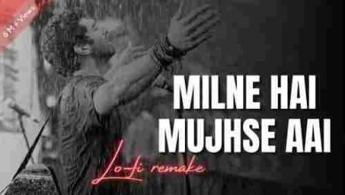Milne Hai Mujhse Aai – Lo-fi Mix
