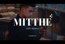 Mitthe Lofi Remix Lyrics Tanveer Evan - Wo Lyrics