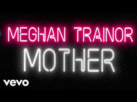 Mother Lyrics Meghan Trainor - Wo Lyrics