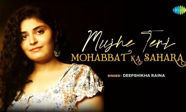Mujhe Teri Mohabbat Ka Sahara Lyrics Deepshikha Raina - Wo Lyrics.jpg