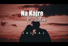 Na Kajre Ki Dhar Cover Lyrics JalRaj - Wo Lyrics