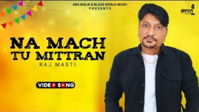 Na Mach Tu Mittran Lyrics Raj Masti - Wo Lyrics