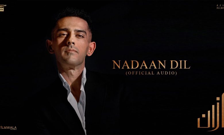 Nadaan Dil Lyrics Azaan Sami Khan - Wo Lyrics