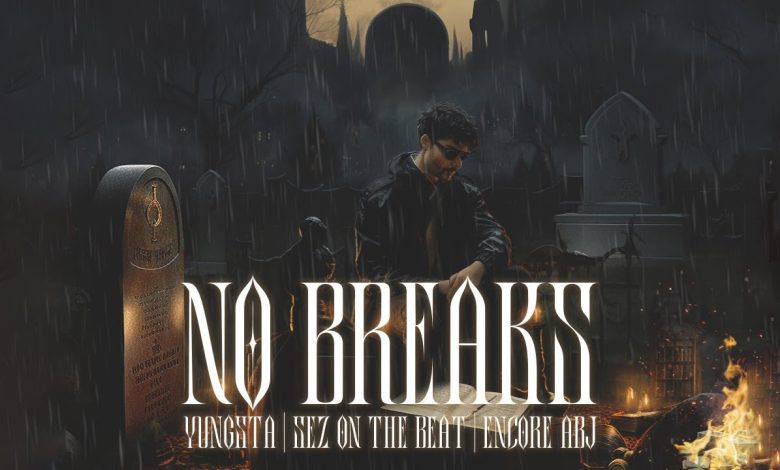 No Breaks Lyrics Encore ABJ, Yungsta - Wo Lyrics