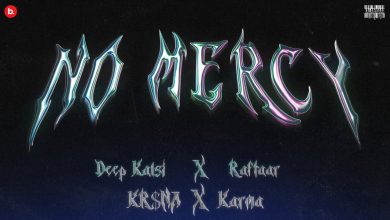 No Mercy Lyrics eep Kalsi, Karma, KR$NA, RAFTAAR - Wo Lyrics