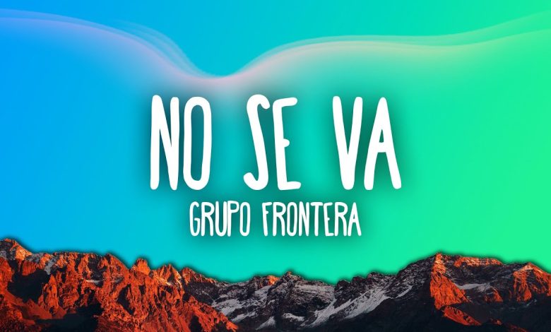 No se va Lyrics Grupo Frontera - Wo Lyrics.jpg