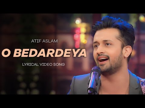 O Bedardeya Lyrics Atif Aslam - Wo Lyrics