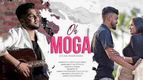 Oh Moga Full Song Lyrics  By Dylan Rodrigues