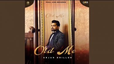 Old Me Lyrics Arjan Dhillon - Wo Lyrics