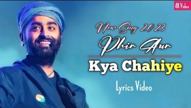 Phir Aur Kya Chahiye Lyrics Arijit Singh, Sachin-Jigar - Wo Lyrics