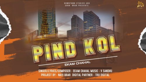Pind kol Full Song Lyrics  By Ekam chahal