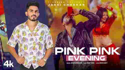 Pink Pink Evening Full Song Lyrics  By Jassi Chhokar