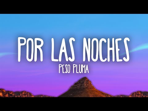 Por Las Noches Lyrics Peso Pluma - Wo Lyrics