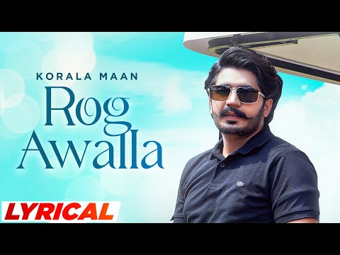 Rog Awalla Lyrics Korala Maan - Wo Lyrics