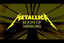 Room of Mirrors Lyrics Metallica - Wo Lyrics