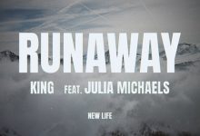 Runaway Lyrics Julia Michaels, King | New Life - Wo Lyrics