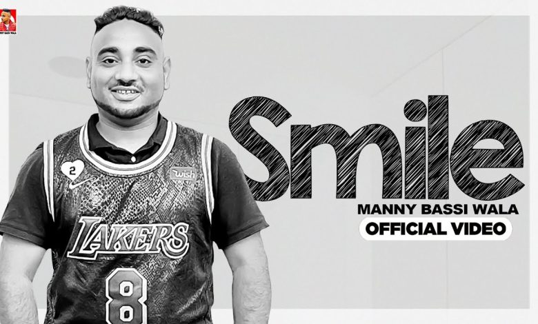 SMILE Lyrics Manny bassi wala - Wo Lyrics