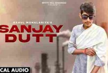 Sanjay Dutt Full Song Lyrics  By Khushi Nagar, Rahul Mohalariya