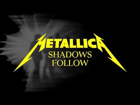Shadows Follow Lyrics Metallica - Wo Lyrics