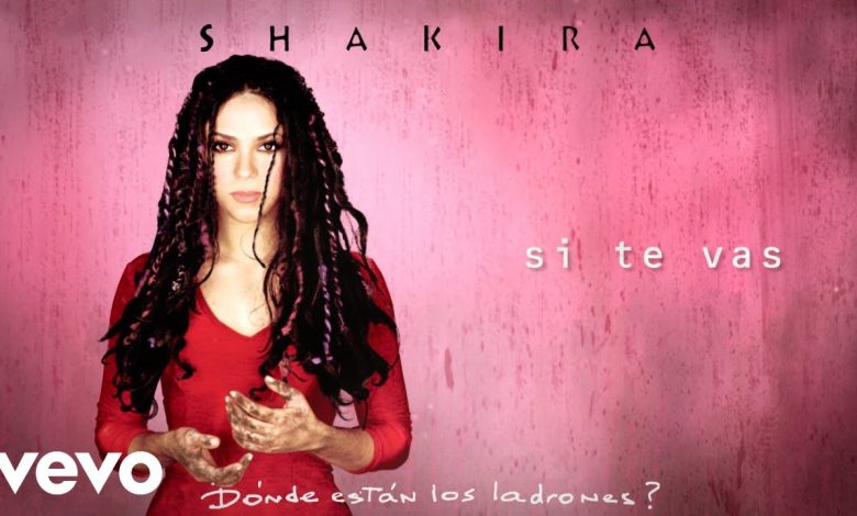 Si Te Vas Lyrics Shakira - Wo Lyrics