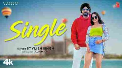 Single Full Song Lyrics  By Stylish Singh