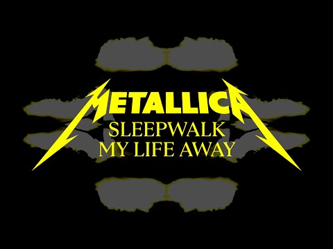 Sleepwalk My Life Away Lyrics Metallica - Wo Lyrics