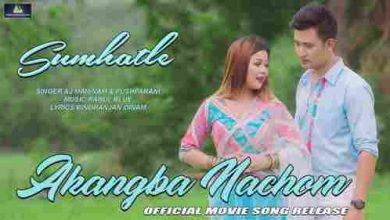 Sumhatle Full Song Lyrics Akangba Nachom Movie By AJ Maisnam, Pushparani