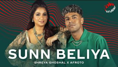 Sunn Beliya Lyrics Afroto, Shreya Ghoshal - Wo Lyrics