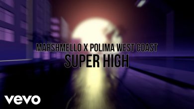 Super High Lyrics Marshmello, Polimá Westcoast - Wo Lyrics