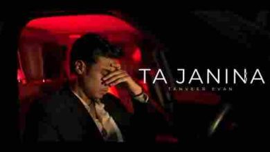 Ta Janina Full Song Lyrics  By Tanveer Evan