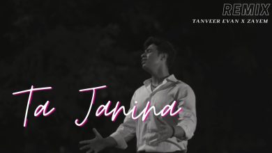 Ta Janina (Remix) Lyrics Tanveer Evan - Wo Lyrics.jpg
