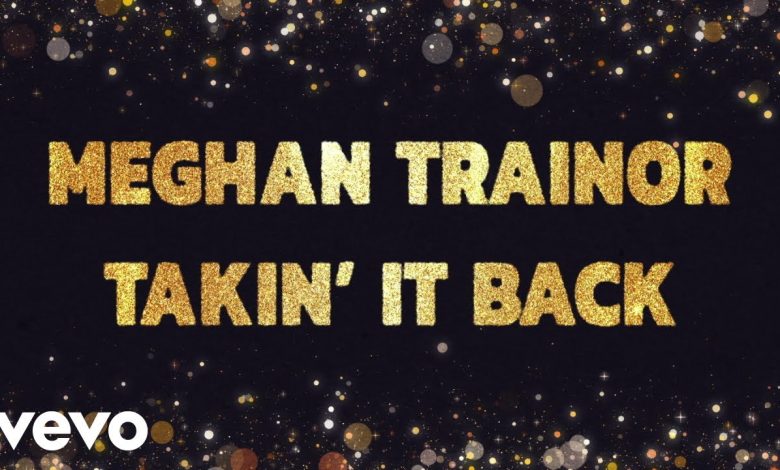 Takin’ It Back Lyrics Meghan Trainor - Wo Lyrics.jpg