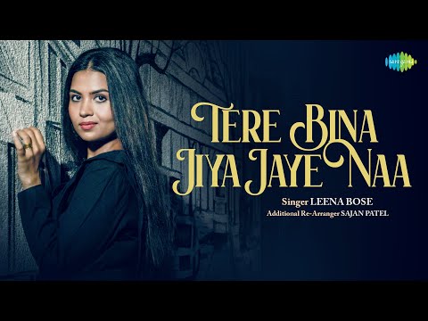 Tere Bina Jiya Jaye Na (Cover) Lyrics Leena Bose - Wo Lyrics